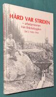 H&aring;rd var striden - arbetarminnen fr&aring;n br&auml;ckebygden, del 2 1920-1950