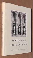 Quellenbuch zur Kirchengeschichte III - Vom Beginn des 19. Jahrhunderts bis zur Gegenwart