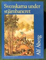 Svenskarna under stj&auml;rnbaneret - Insatser under nordamerikanska inb&ouml;rdeskriget 1861-1865