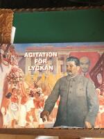 Agitation f&ouml;r lyckan : sovjetisk konst fr&aring;n Stalintiden