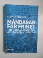 M&aring;ndagar f&ouml;r frihet - om m&aring;ndagsr&ouml;relsen och friheten i v&aring;r tid