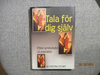 Tala f&ouml;r dig sj&auml;lv : en komplett handbok i hur du kommunicerar effektivt och h&aring;ller kraftfulla presentationer