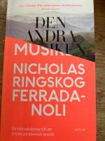 Den andra musiken: En introduktion till att lyssna p&aring; klassisk musik