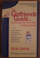 The Girlfriends' Guide to Surviving the First Year of Motherhood