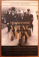 Troublesome Young Men: The Rebels Who Brought Churchill to Power and Helped Save England