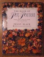 The Book of Pot pourri : Fragrant Flower Mixes for Scenting & Decorating the Home
