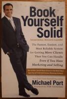 Book Yourself Solid: The Fastest, Easiest, and Most Reliable System for Getting more clients than you can handle even if you hate marketing and selling