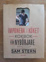 Imponera i k&ouml;ket : kokbok f&ouml;r nyb&ouml;rjare