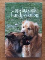 Uppslagsbok i hundpsykologi : uppslagsord fr&aring;n A till &Ouml;