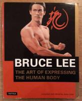 The art of expressing the human body : as revealed through the notes, letters, diaries, interviews, reading annotations, and library of Bruce Lee