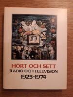 H&ouml;rt och sett : radio och television 1925-1974