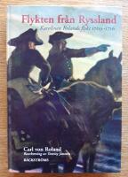 Flykten fr&aring;n Ryssland : karolinen Rolands flykt 1709-1716