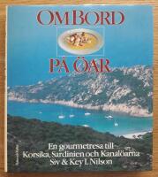 Ombord p&aring; &ouml;ar. En gourmetresa till Korsika, Sardinien och Kanal&ouml;arna.