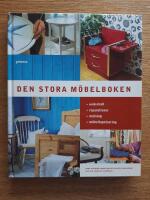 Den stora m&ouml;belboken : underh&aring;ll reparationer m&aring;lning tapetsering