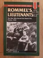 Rommel's lieutenants - the men who served the Desert Fox, France, 1940