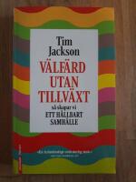 V&auml;lf&auml;rd utan tillv&auml;xt : s&aring; skapar vi ett h&aring;llbart samh&auml;lle
