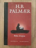 B&auml;ska droppar : [Henrik Bernhard Palm&aelig;r i urval]