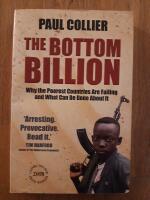 Bottom billion - why the poorest countries are failing and what can be done