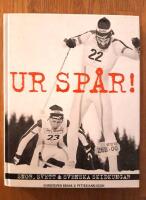 Ur sp&aring;r! : snor, svett & svenska skidkungar