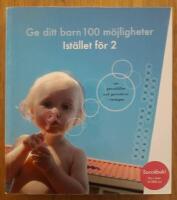 Ge ditt barn 100 m&ouml;jligheter Ist&auml;llet f&ouml;r 2 : om genusf&auml;llor och genuskrux i vardagen