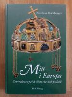 Mitt i Europa. Centraleuropeisk historia och politik.