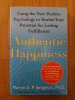 Authentic happiness. Use the new positive psychology to realize your potential for lasting fulfillment.