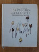 L&auml;r dig leva sockerfritt : h&auml;lsosam  husmanskost till vardags