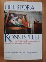 Det stora konstspelet : hur 80-talets gyllene konstmarknad f&ouml;rvandlades till trauma p&aring; 90-talet