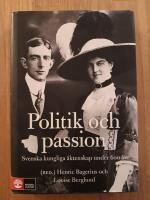 Politik och passion : Svenska kungliga &auml;ktenskap under 600 &aring;r