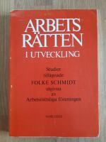 Arbetsr&auml;tten i utveckling : studier till&auml;gnade Folke Schmidt