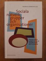 Sociala n&auml;tverk, grupper och organisationer : praktiskt arbete och teoretisk reflexion