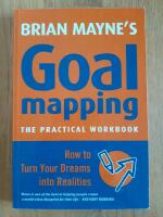 Brian Mayne's Goal mapping : the practical workbook : how to turn your dreams into realities