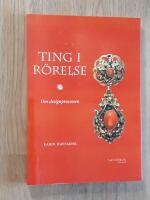 Ting i r&ouml;relse : om designprocessen