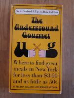 The underground gourmet. Where to find great meals in New York for less than $3.00 and as little as 50c.