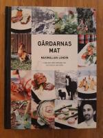 G&aring;rdarnas mat : laga mat med omsorg om dig sj&auml;lv och naturen