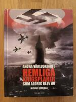 Andra v&auml;rldskriget : hemliga krigsplaner som aldrig blev av