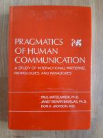 Pragmatics of human communication - a study of interactional patterns, pathologies, and paradoxes