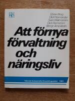 Att f&ouml;rnya f&ouml;rvaltning och n&auml;ringsliv : Utvecklingsr&aring;dets rapport 1981