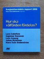Hur ska v&auml;lf&auml;rden f&ouml;rdelas? Konjunkturr&aring;dets rapport 1988
