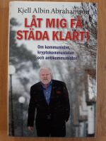 L&aring;t mig f&aring; st&auml;da klart! : om kommunister, kryptokommunister och antikommunister