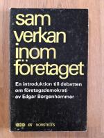 Samverkan inom f&ouml;retaget. En introduktion till debatten om f&ouml;retagsdemokrati