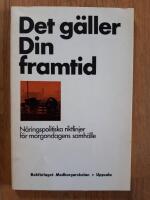 Det g&auml;ller din framtid. N&auml;ringspolitiska riktlinjer f&ouml;r morgondagens samh&auml;lle