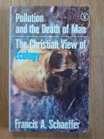 Pollution and the death of man. The christian view of ecology
