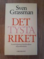 Det tysta riket : skildringar fr&aring;n falsifikatens och jubileumsfondernas tidevarv : [svensk ekonomi fr&aring;n f&ouml;red&ouml;me till problembarn]
