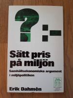 ? :- S&auml;tt pris p&aring; milj&ouml;n : Samh&auml;llsekonomiska argument i milj&ouml;politiken