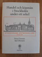 Handel och k&ouml;pm&auml;n i Stockholm under ett sekel. Stockholms k&ouml;pmansklubbs jubileumsbok