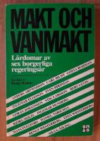 Makt och vanmakt : l&auml;rdomar av sex borgerliga regerings&aring;r