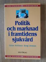 Politik och marknad i framtidens sjukv&aring;rd