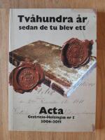 Tv&aring;hundra &aring;r sedan de tu blev ett. Acta Gestricio-Helsingiae nr 5 2006-2011
