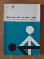 Fr&aring;n sjuks&auml;ng till arbetsb&auml;nk : En introduktion i medicinsk rehabilitering och arbetsv&aring;rd